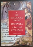 Jak katolická církev budovala západní civilizaci