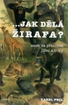 Jak dělá žirafa, aneb, Za přírodou jižní Afriky