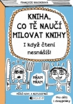 Kniha, co tě naučí milovat knihy (I když čtení nesnášíš)