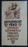 Moudrost věků - lexikon latinských výroků, přísloví a rčení