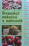 Dvanáct měsíců v zahradě - plánování, výsadba, pěstování, sklizeň