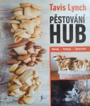 Pěstování hub - metody, postupy, zpracování