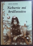 Neberte mi královstvo