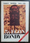 3x EGON BONDY: Šaman, Mníšek, Nový věk