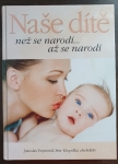 Naše dítě než se narodí a až se narodí