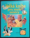 Velká kniha pro malé mistry 3