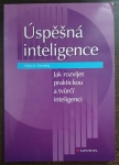 Úspěšná inteligence: Jak rozvíjet praktickou a tvůrčí inteligenci