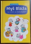 Myš Bláža na cestě za blahobytem (Malované čtení)