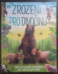 Zrozeni pro divočinu