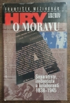 Hry o Moravu: Separatisté, iredentisté a kolaboranti 1938-1945