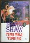 Tomu málo, tomu nic