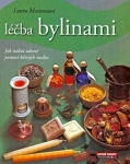 Léčba Bylinami - Jak nalézt zdraví pomocí léčivých bylin